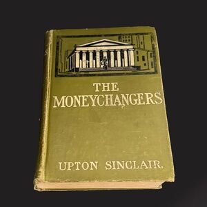 The Moneychangers by Upton Sinclair 1908 First Edition